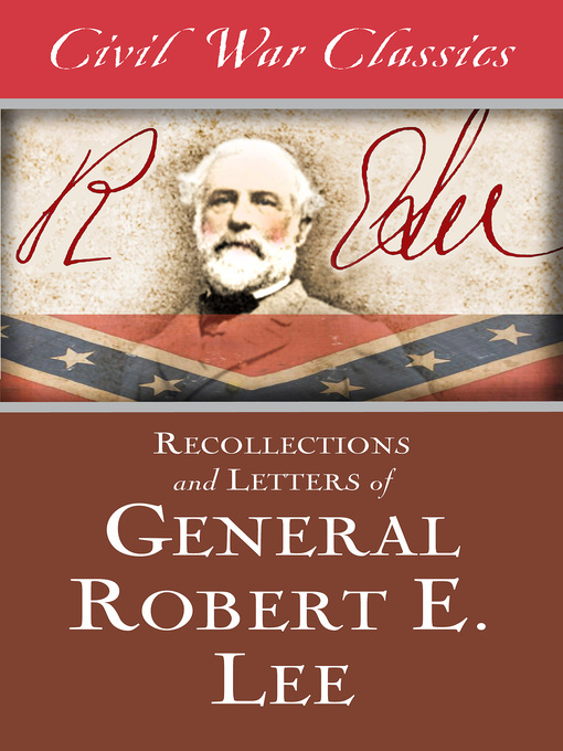 Title details for Recollections and Letters of General Robert E. Lee (Civil War Classics) by Robert E. Lee - Wait list